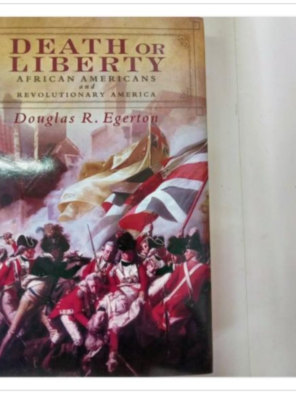 Death or Liberty African Americans & Revolutionary America 2009 HC